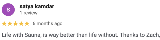 Google review: Life with Sauna is way better than life without.